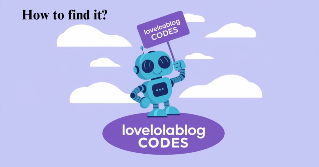 How to Find Lovelolablog Codes?