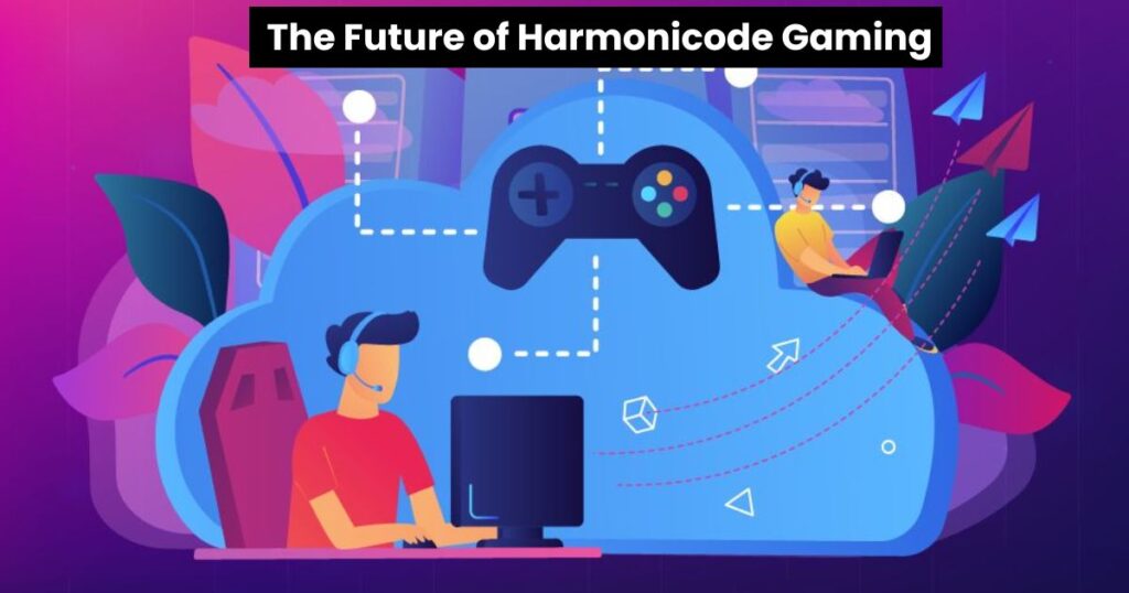  The Future of Harmonicode Gaming