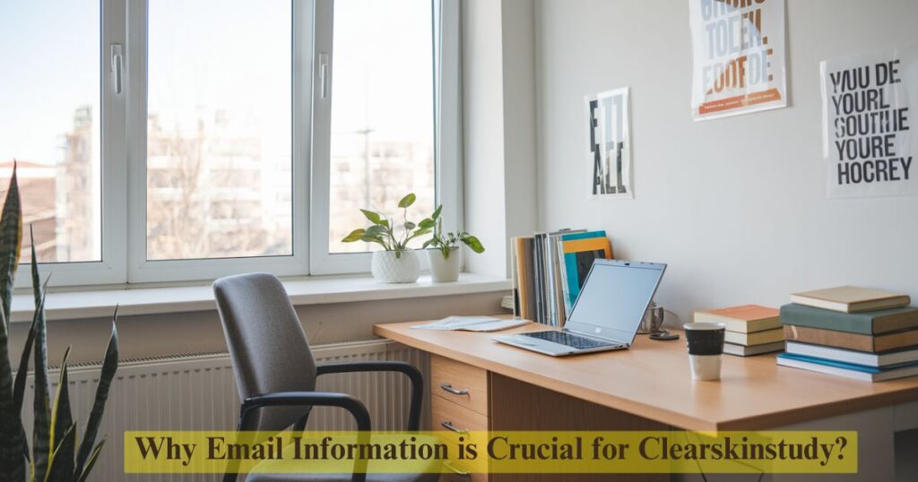 Why Email Information is Crucial for Clearskinstudy?